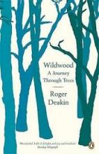 Wildwood - A Journey Through Trees - Deakin, Roger