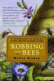 Robbing the Bees - A Biography of Honey - The Sweet Liquid Gold that Seduced the World