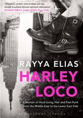 Harley Loco - A Memoir of Hard Living, Hair and Post-Punk from the Middle East to the Lower East Side