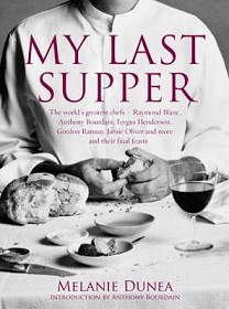 My Last Supper - The World's Greatest Chefs and Their Final Feasts