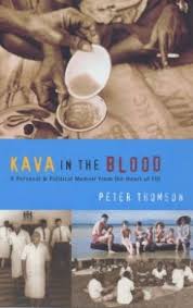 Kava in the Blood - A Personal and Political Memoir from the Heart of Fiji