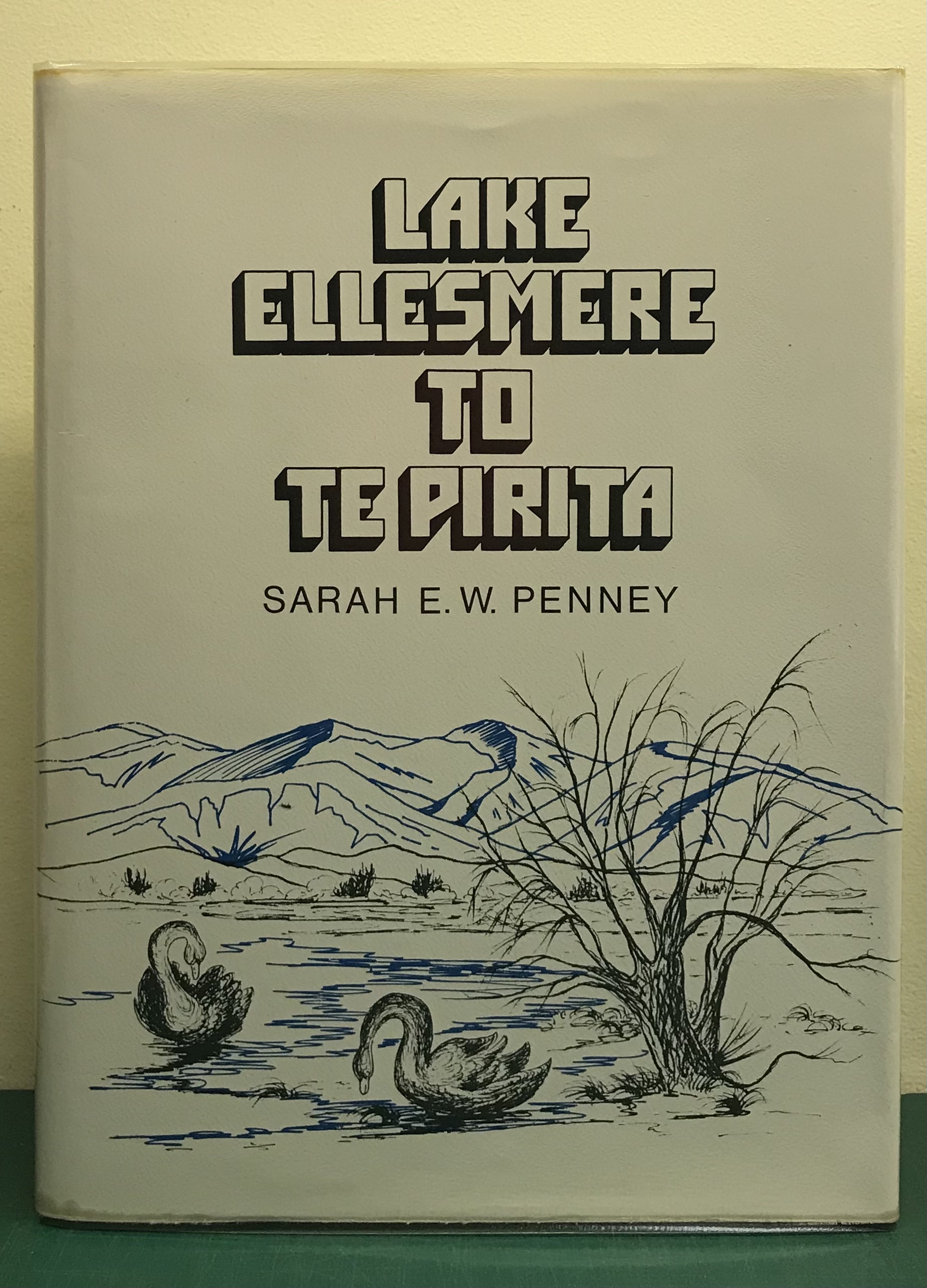 Lake Ellesmere to Te Pirita: The Land and its People - Penney, Sarah E.W.