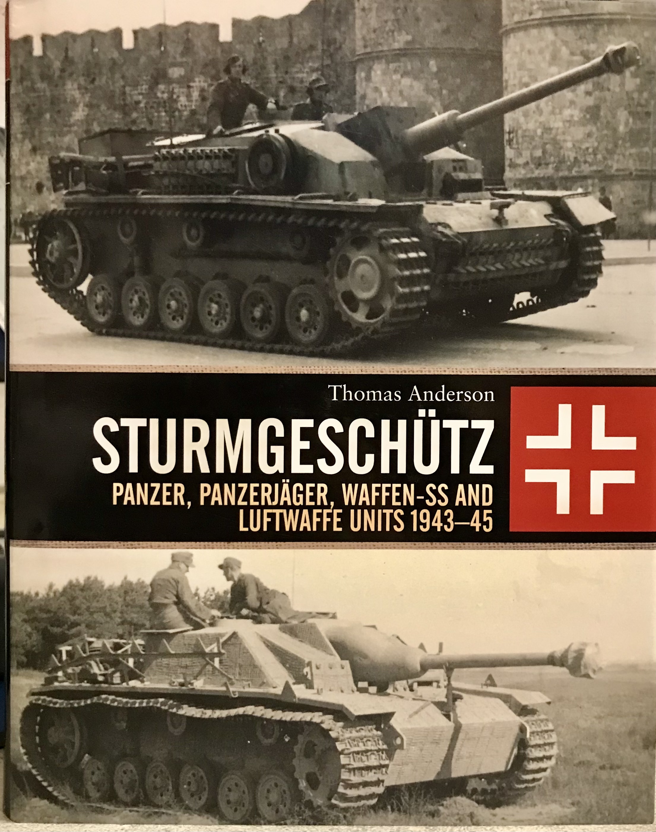 Sturmgeschutz. Panzer, Panzerjager, Waffen-SS, And Luftwaffe Units 1943-45 - Anderson, Thomas