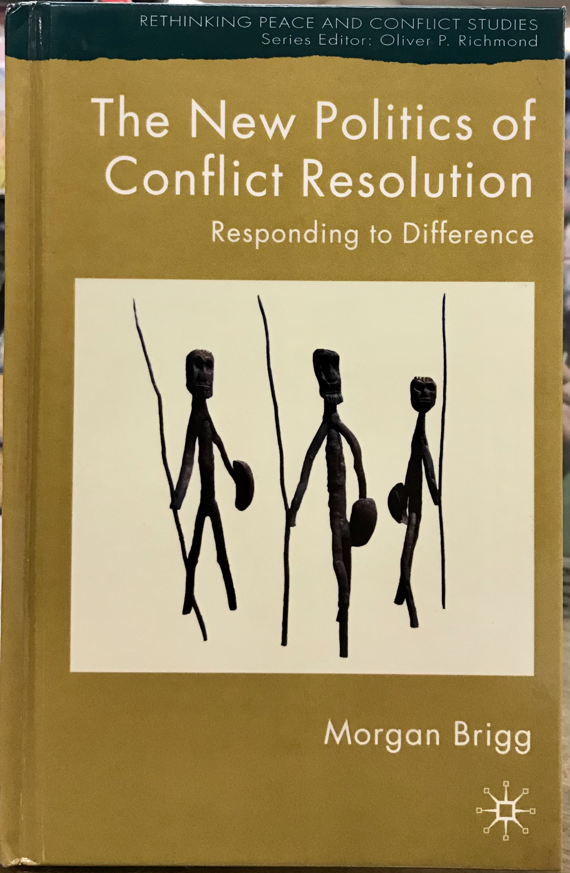 The New Politics of Conflict Resolution: Responding to Difference (Rethinking Peace and Conflict Studies) - Brigg, Morgan