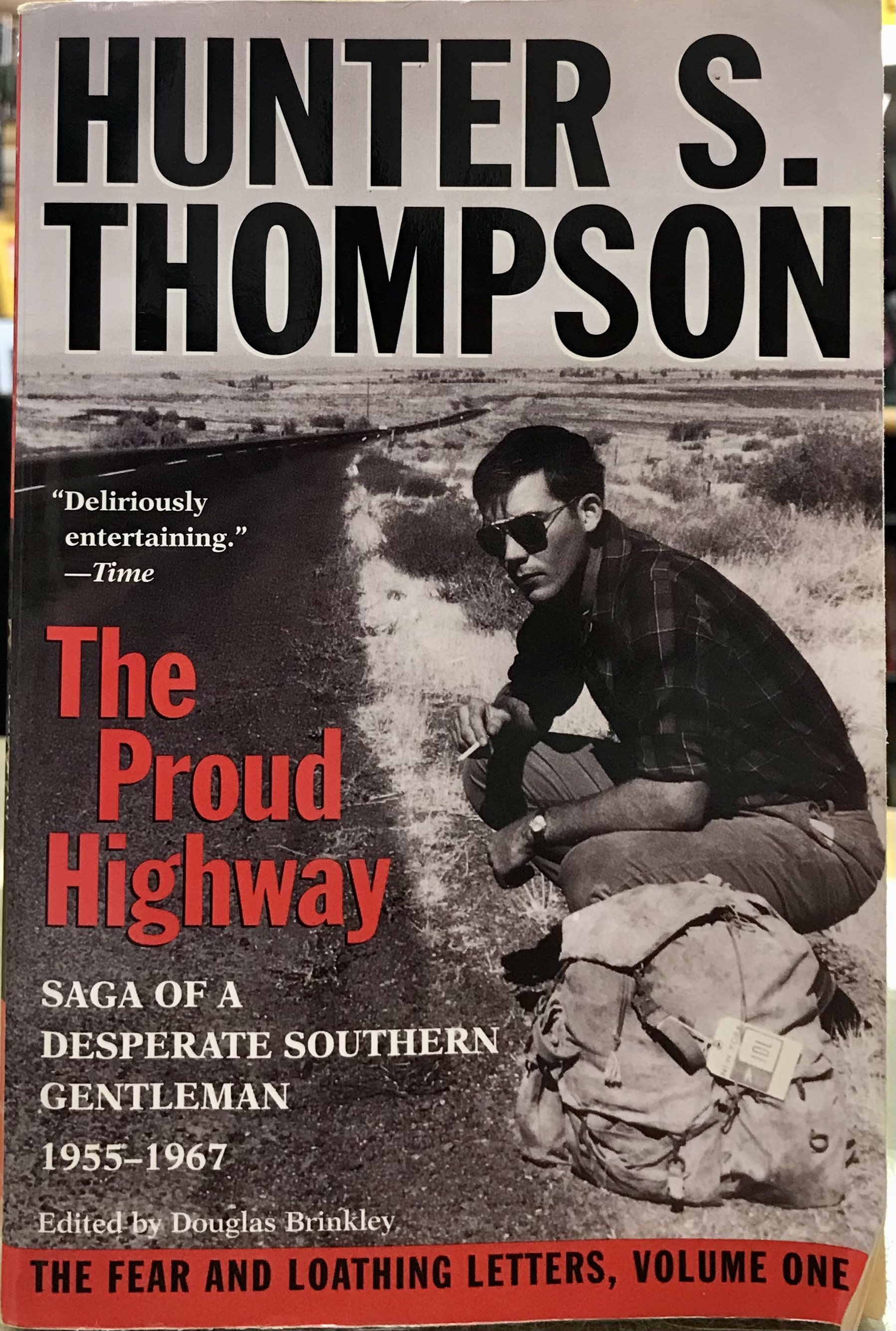 The Proud Highway: Saga of a Desperate Southern Gentleman, 1955-1967 (The Fear and Loathing Letters, Vol. 1) - Thompson, Hunter S.