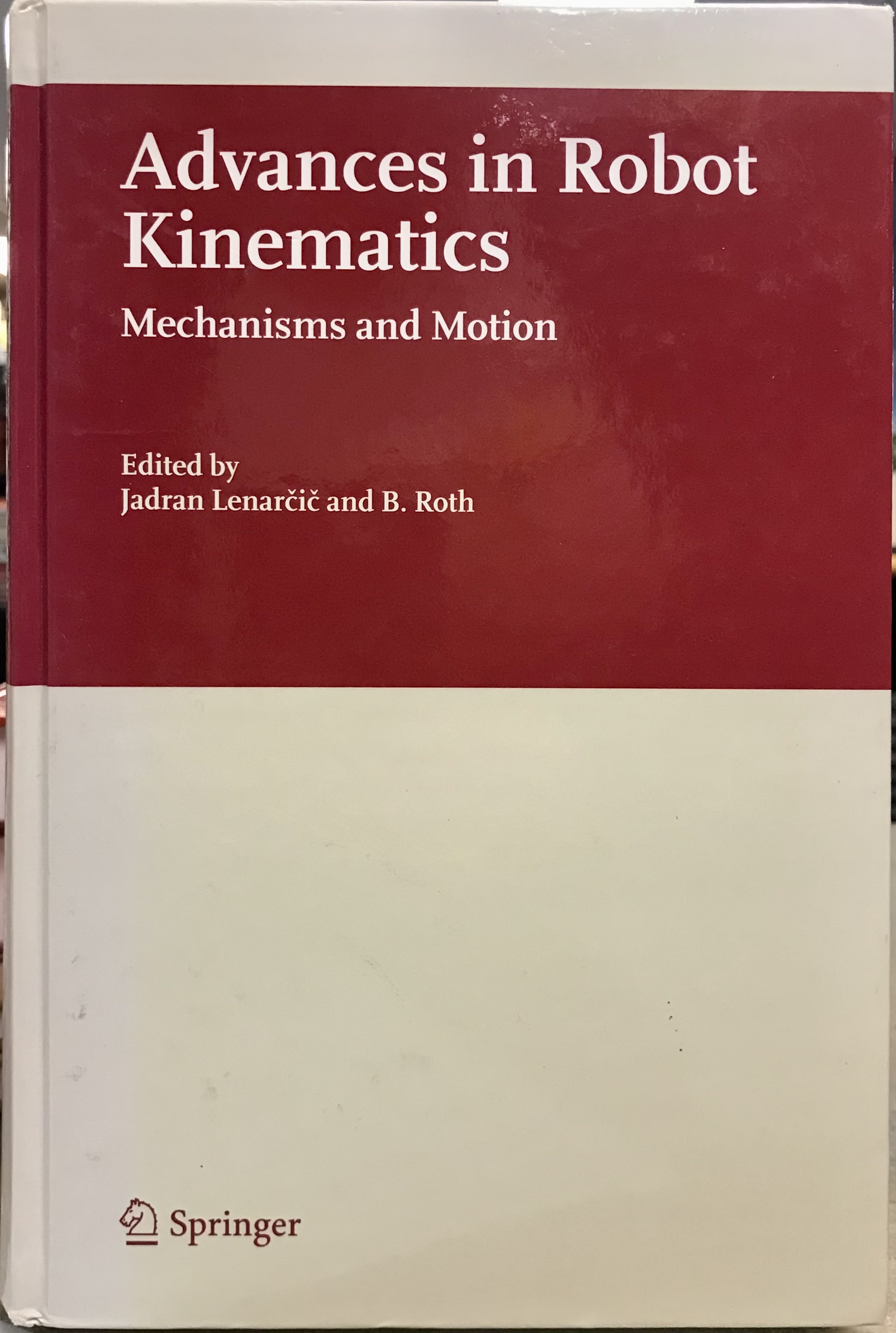 Advances in Robot Kinematics: Mechanisms And Motion - Lenarcic, Jadran & Roth, B.