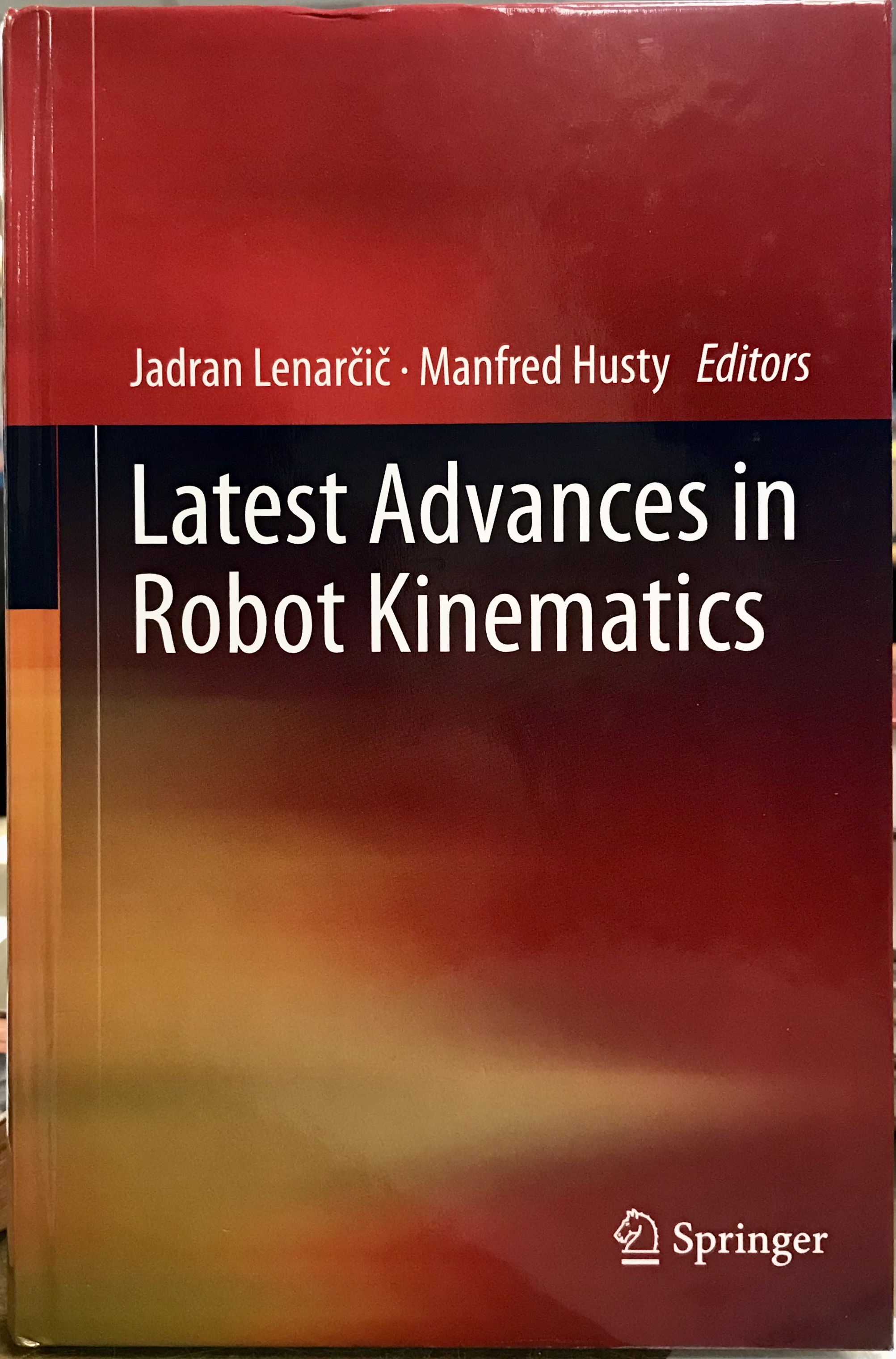 Latest Advances in Robot Kinematics - Lenarcic, Jadran & Husty, Manfred