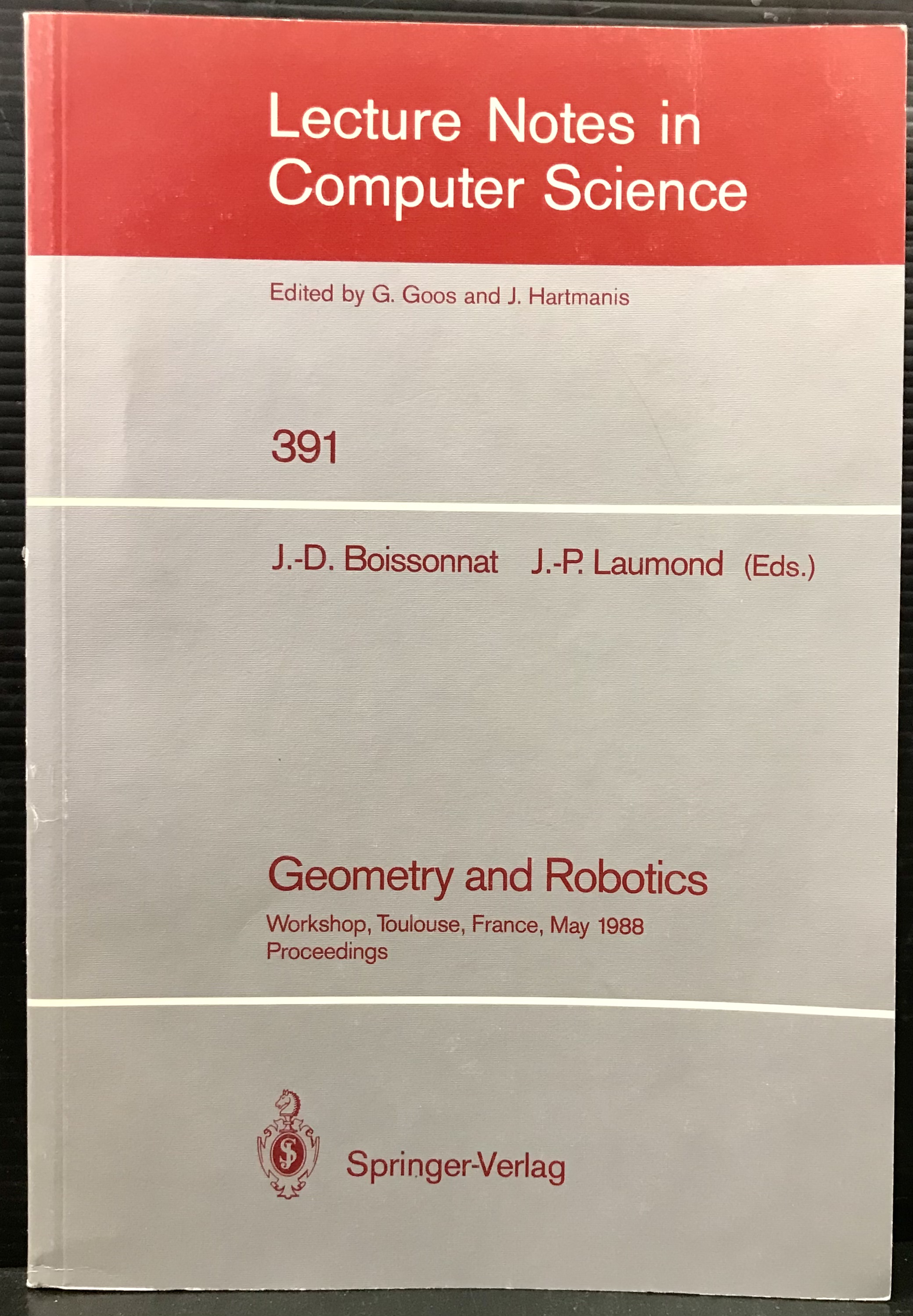 Geometry and Robotics: Workshop, Toulouse, France, May 26-28, 1988. Proceedings (Lecture Notes in Computer Science, 391) - Boissonnat, Jean-Daniel & Laumond, Jean-Paul