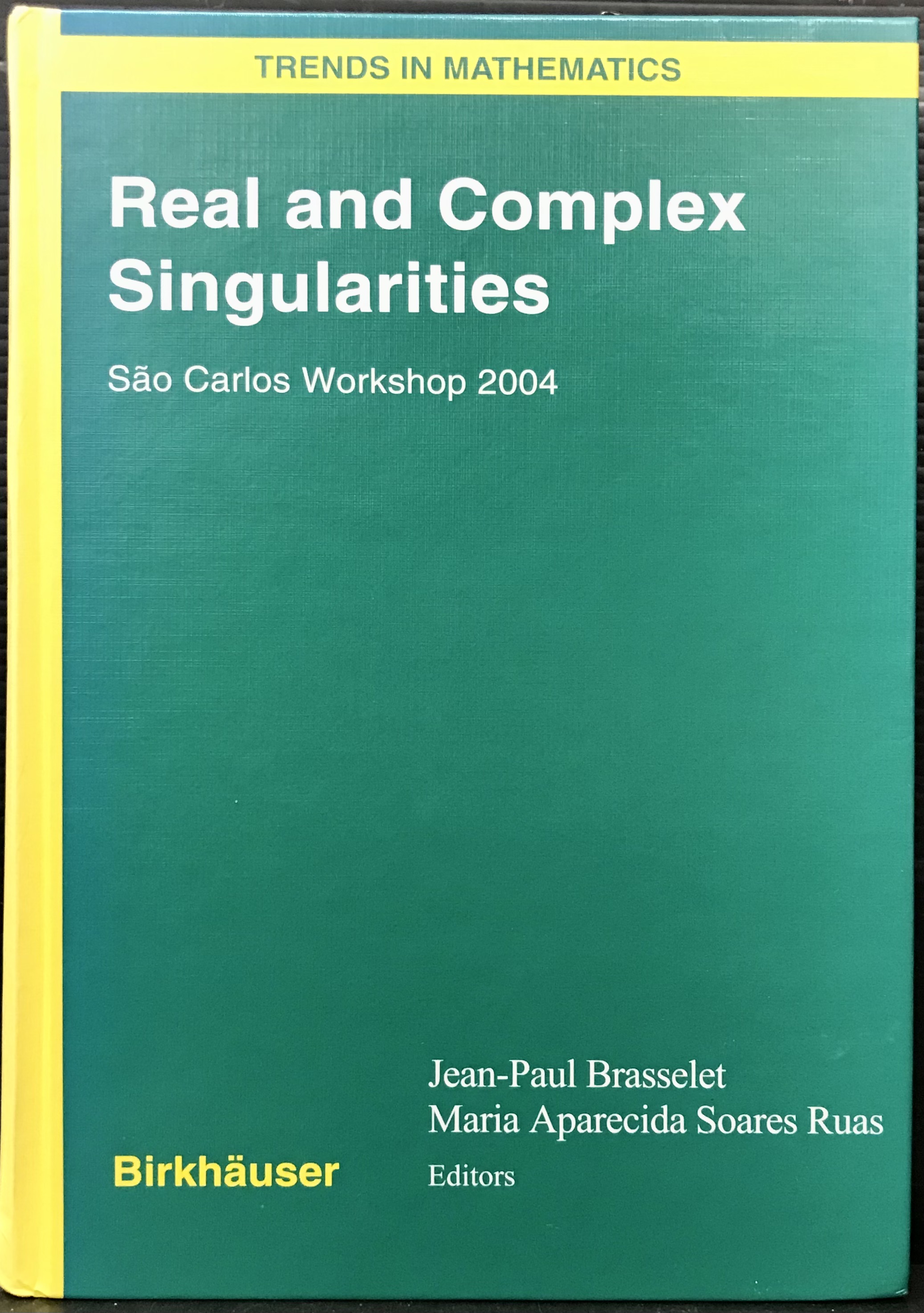 Real And Complex Singularities: Sao Carlos Workshop 2004 - Brasselet, Jean-Paul & Ruas, Maria Aparecida Soares