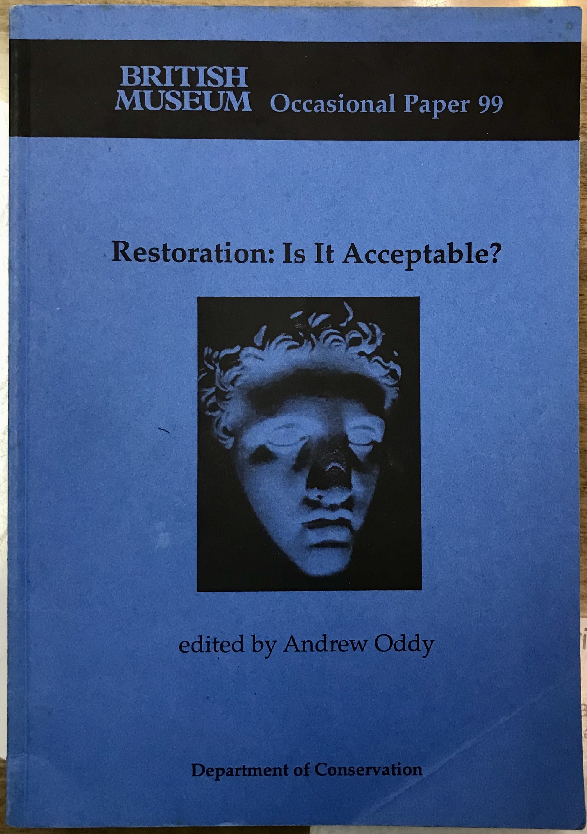 Restoration: Is it Acceptable? (British Museum Occasional Paper 99) - Andrew Oddy (Editor)