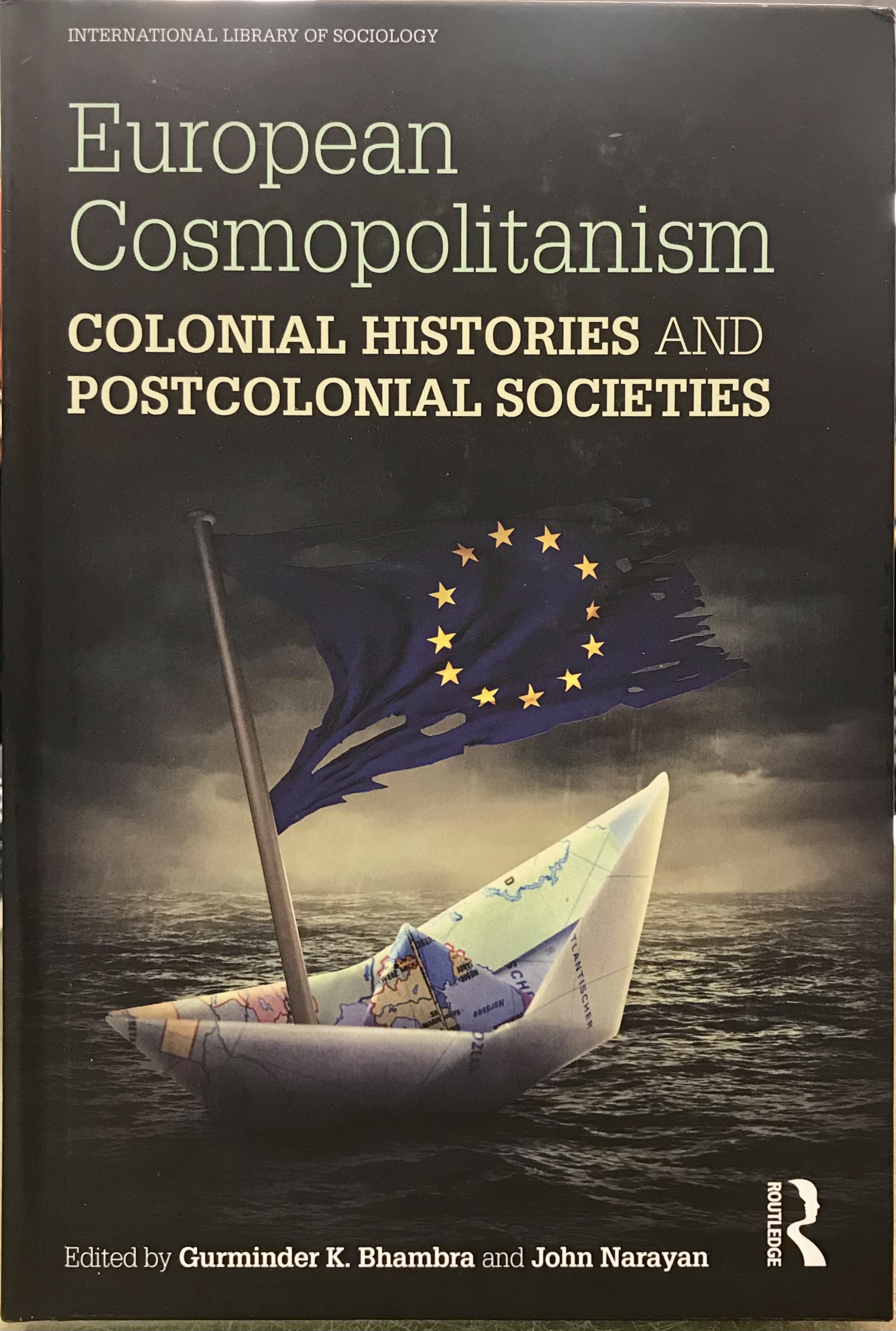 European Cosmopolitanism: Colonial Histories and Postcolonial Societies (International Library of Sociology) - Bhambra, Gurminder & Narayan, John