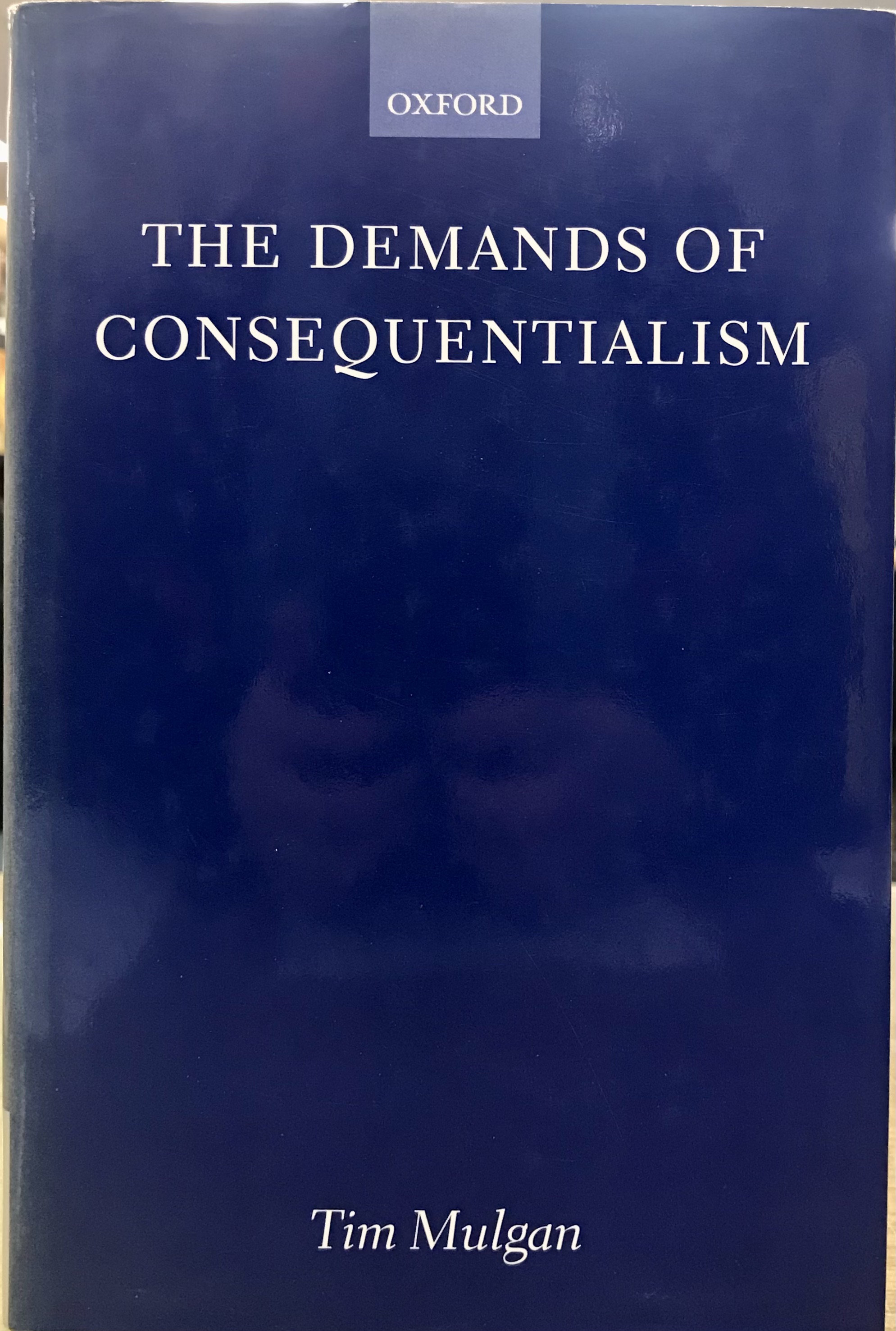 The Demands of Consequentialism - Mulgan, Tim