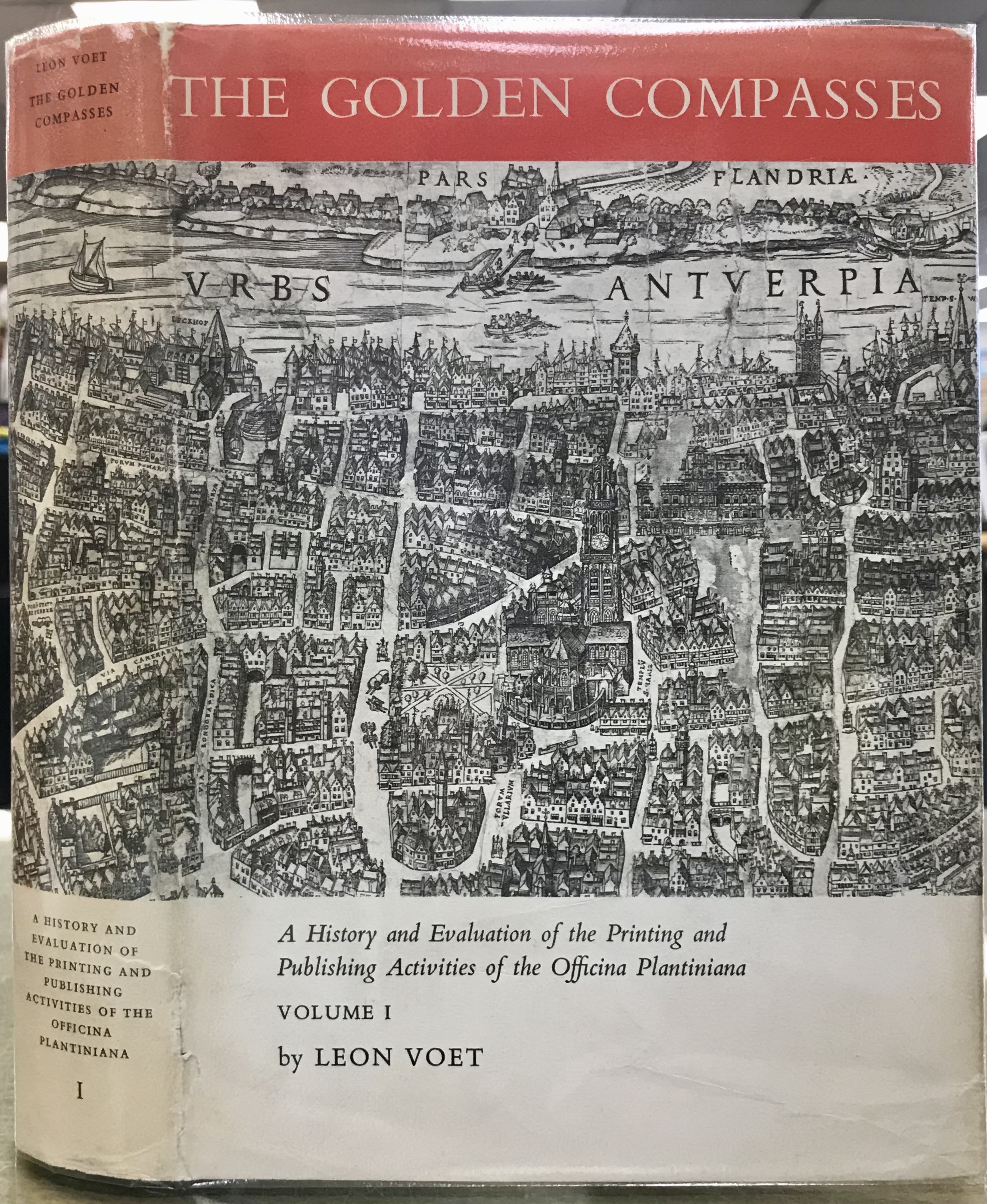 The Golden Compasses: A History and Evaluation of the Printing and Publishing Activities of the Officina Plantiniana at Antwerp - Volume 1 Only - Voet, Leon