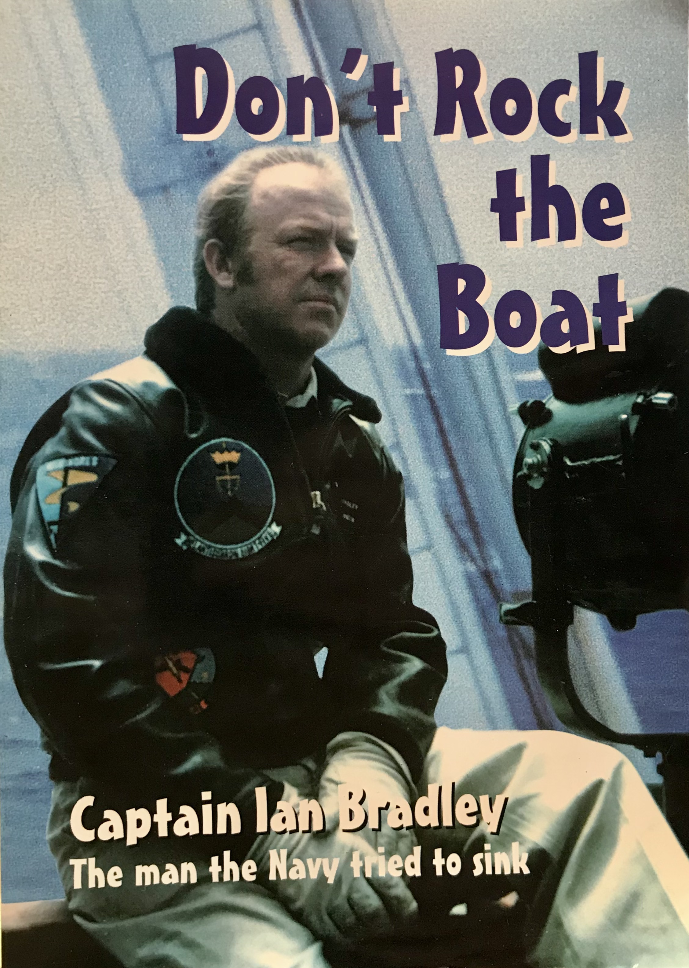 Don't Rock the Boat - The Man The Navy Tried To Sink - Bradley, Ian