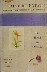 The Road to Oxiana - Picador Travel Classics - Byron, Robert