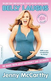 Belly Laughs: The Naked Truth About Pregnancy and Childbirth - McCarthy, Jenny