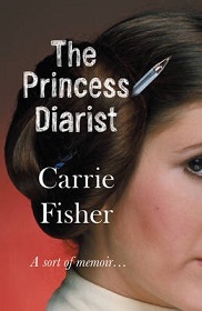 The Princess Diarist - A Sort of Memoir - Fisher, Carrie