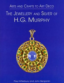 The Jewellery and Silver of H.G. Murphy - Arts and Crafts to Art Deco - Atterbury, Paul and Benjamin, John