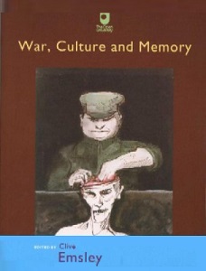 War, Culture and Memory - The Open University - Emsley, Clive (editor)