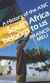 South Africa Belongs to Us - A History of the ANC - Meli, Francis