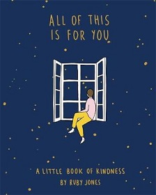 All of This Is For You - A Little Book of Kindness - Jones, Ruby