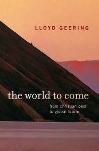 The World to Come - From Christian Past to Global Future - Geering, Lloyd