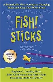 Fish! Sticks - A Remarkable Way to Adapt to Changing Times and Keep Your Work Fresh - Lundin, Stephen C.