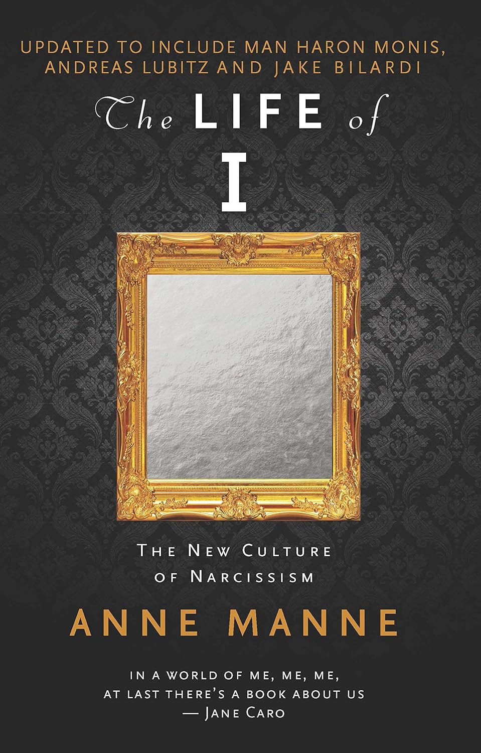 The Life of I The New Culture of Narcissism - Manne, Anne