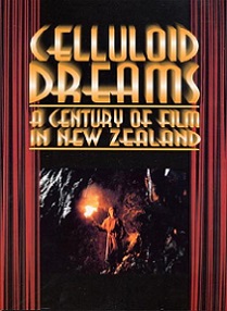 Celluloid Dreams - A Century of Film in New Zealand - Churchman, Geoffrey B. (editor)