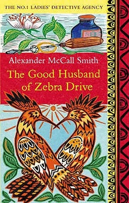 The Good Husband of Zebra Drive - Smith, Alexander McCall