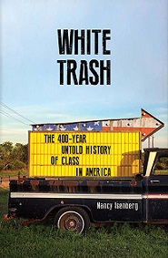 White Trash - The 400-Year Untold History of Class in America - Isenberg, Nancy