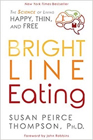 Bright Line Eating - The Science of Living Happy, Thin, and Free - Thompson, Susan Peirce