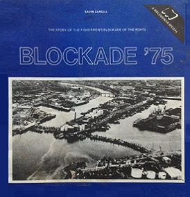 Blockade '75: The Story of the Fishermen's Blockade of the Ports - Cargill, Gavin