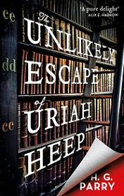 The Unlikely Escape of Uriah Heep - Parry, H G