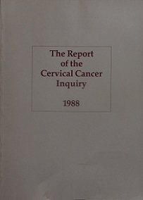 The Report of the Committee of Inquiry into Allegations Concerning the Treatment of Cervical Cancer at National Women's Hospital and into Other Related Matters - Cartwright, Sylvia