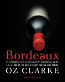 Bordeaux - The Wines, The Vineyards, The Winemakers (Revised and Updated) - Clarke, Oz