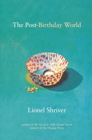 The Post-Birthday World - Shriver, Lionel