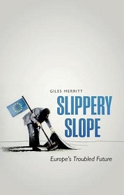 Slippery Slope - Europe's Troubled Future - Merritt, Giles