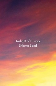 Twilight of History - Sand, Shlomo and Fernbach, David (translator)