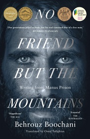 No Friend But the Mountains - Writings from Manus Prison - Boochani, Behrouz