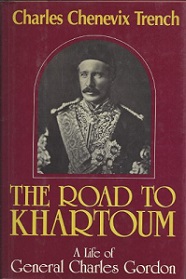 The Road to Khartoum - A Life of General Charles Gordon - Trench, Charles Chenevix