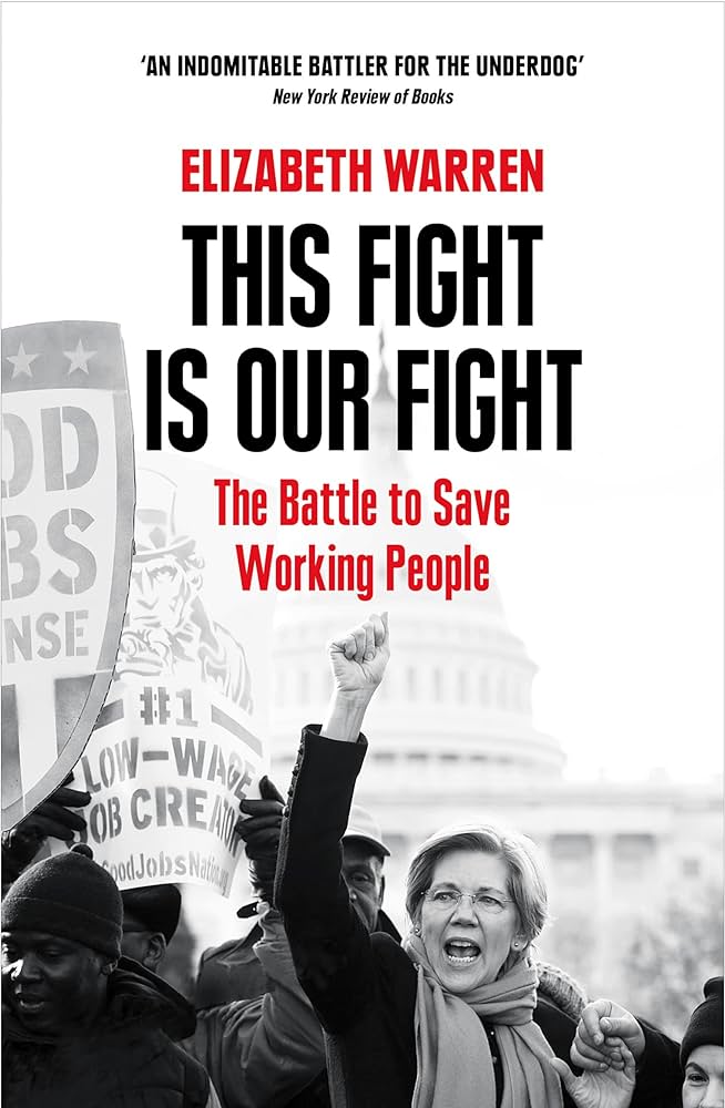 This Fight is Our Fight - The Battle to Save Working People - Warren, Elizabeth