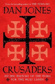 Crusaders - An Epic History of the Wars for the Holy Lands - Jones, Dan