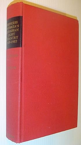 Princess Patricia's Canadian Light Infantry 1919 - 1957 ( The Princess Pats ) - G R Stevens, with a Foreword By The Lady Patricia Ramsay, and an Introduction By Brigadier A Hamilton Gault DSO, ED, CD