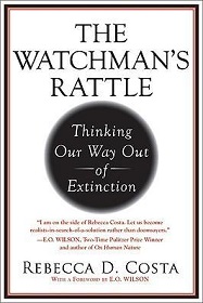 The Watchman's Rattle - Thinking Our Way Out of Extinction - Costa, Rebecca D