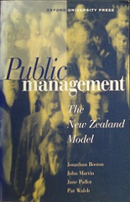 Public Management: The New Zealand Model - Boston, Jonathan and Martin, John and Pallot, June and Walsh, Pat