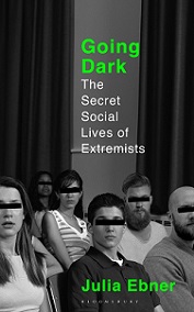 Going Dark - The Secret Social Lives of Extremists - Ebner, Julia