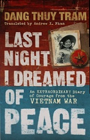 Last Night I Dreamed of Peace: An Extraordinary Diary of Courage from the Vietnam War - Tram, Dang Thuy and Pham, Andrew x. (translator)