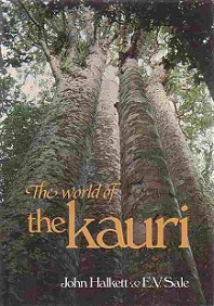 The World of the Kauri - Halkett, John and Sale, E V