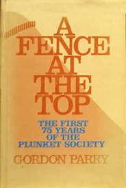 A Fence at the Top - The First 75 Years of the Plunket Society - Parry, Gordon